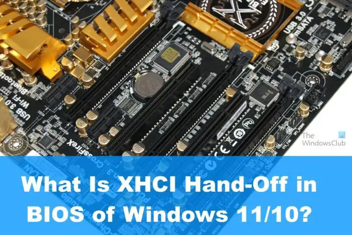 What Is XHCI Hand-Off in BIOS of Windows 11/10?