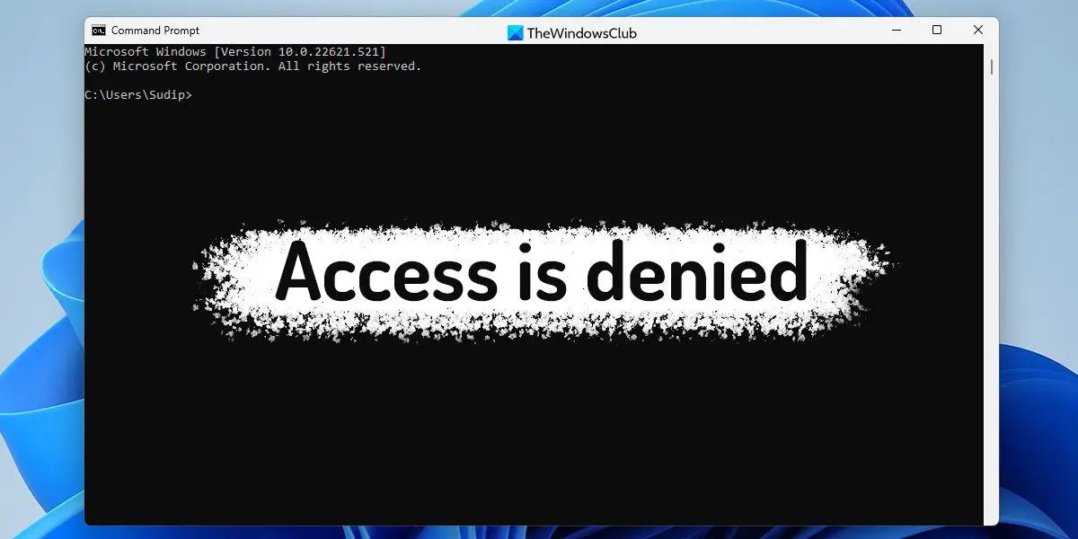Command Prompt Access denied to Administrator in Windows 11/10