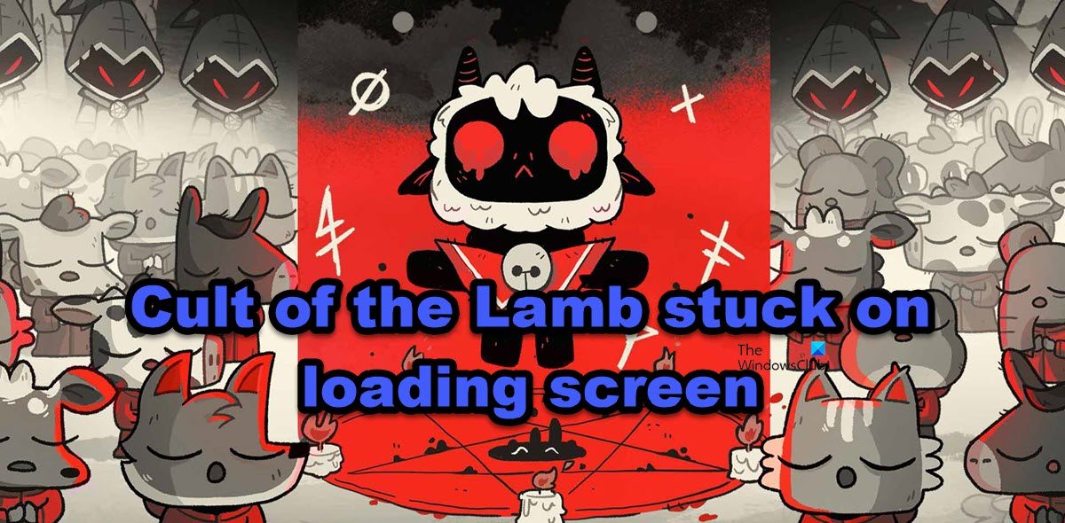 Cult of the Lamb stuck on loading screen