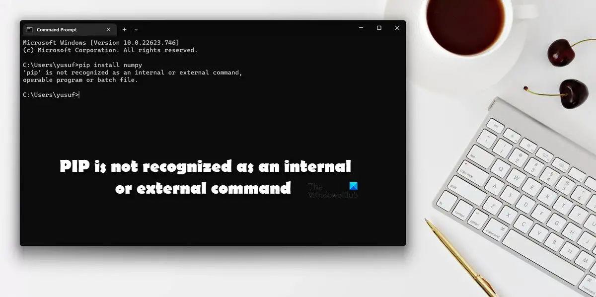 PIP is not recognized as an internal or external command