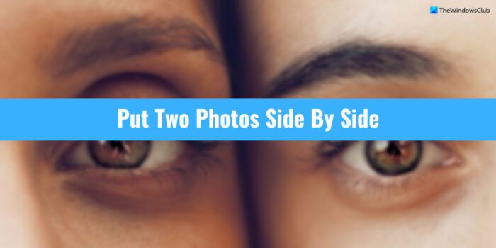 How to put two photos side by side in Windows 11/10