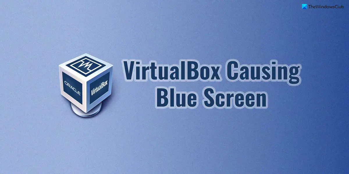 VirtualBox causing Blue Screen on Windows 11/10