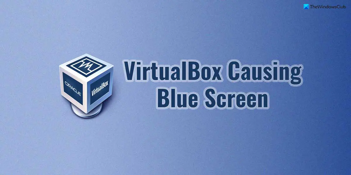 VirtualBox provoca pantalla azul en Windows 11/10