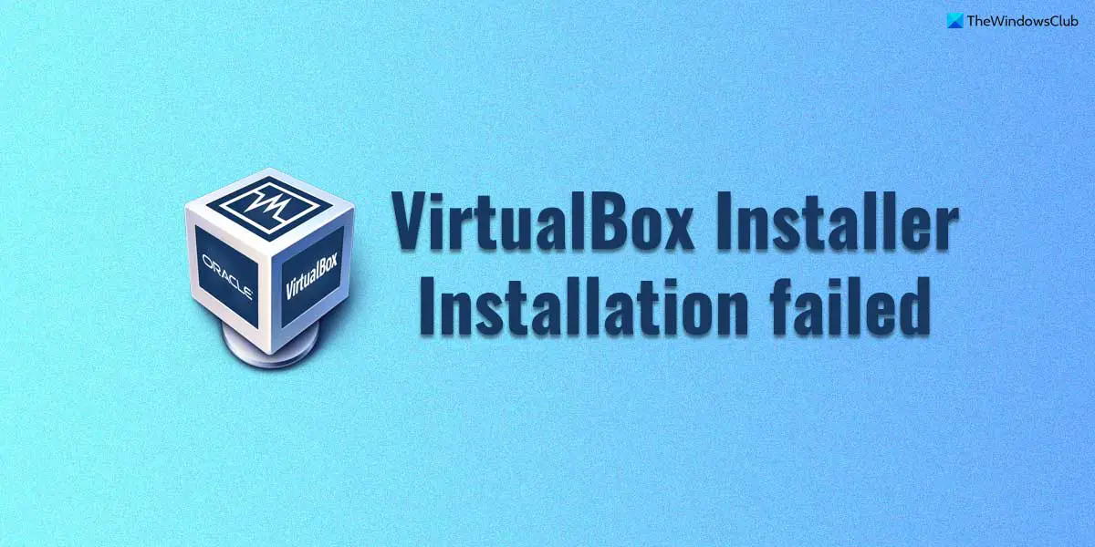 Fix VirtualBox Installer Installation failed error