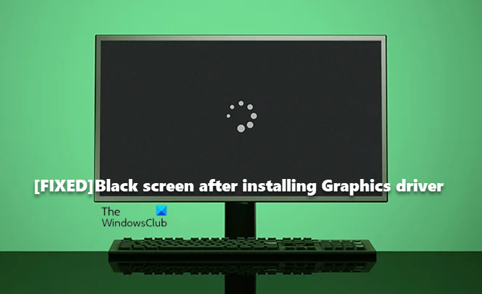 Black screen after installing Graphics driver