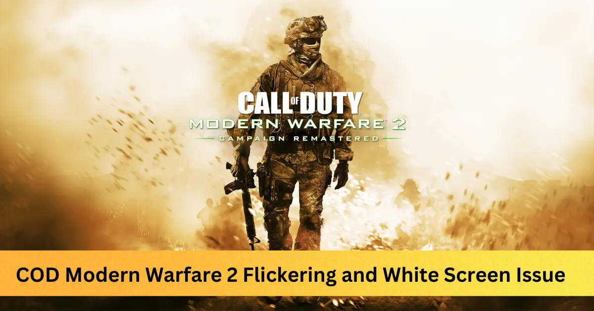 COD Modern Warfare 2 Flickering and White Screen Issue