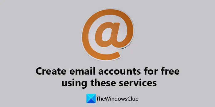 Create email accounts for free using these services