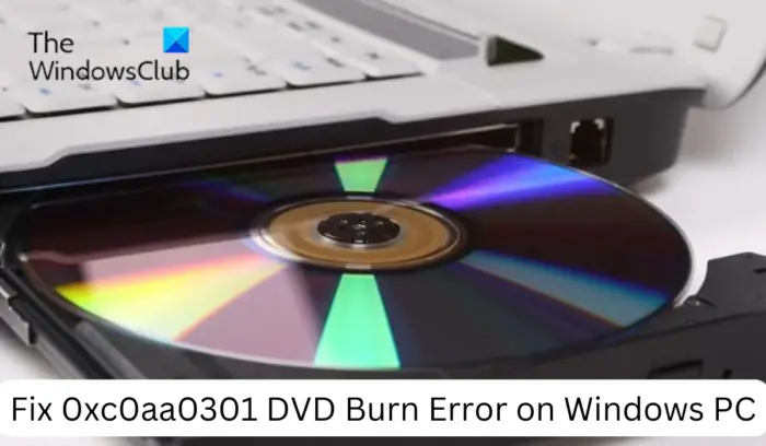 Fix 0xc0aa0301 DVD Burn Error