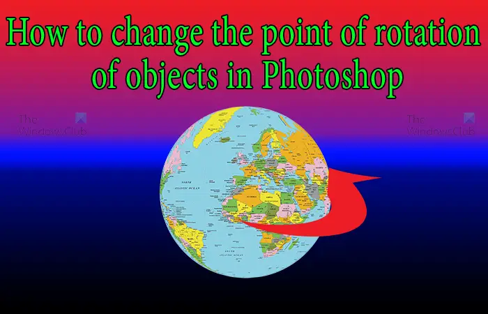 How to change the point of rotation of objects in Photoshop