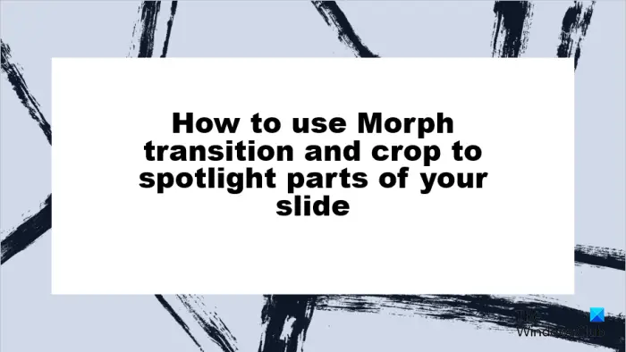 How to use Morph transition and crop to spotlight parts of your slide
