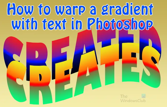 How to warp a Gradient with Text in Photoshop