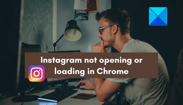 Instagram not opening or loading in Chrome