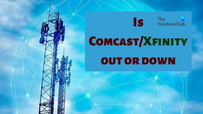 Is ComcastXfinity out or down