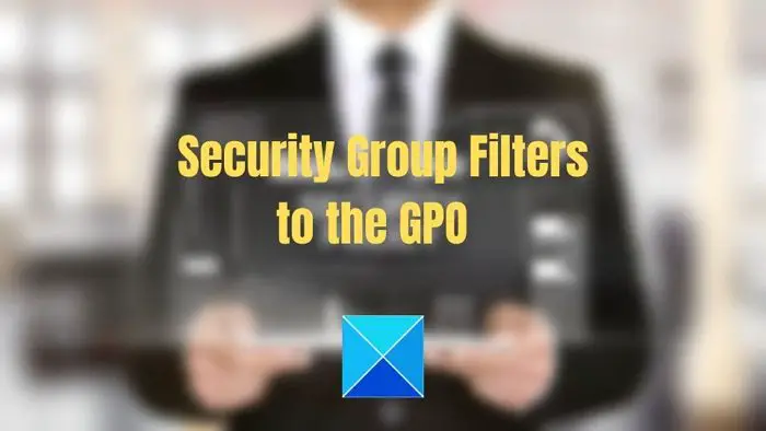 Security group filters in GPOs