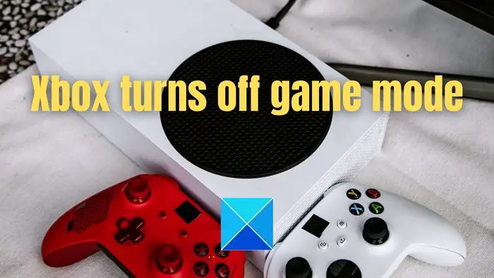 Idool Aanklager Verscherpen Xbox Game Mode keeps turning off [Fixed]