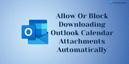 Block Downloading Outlook Calendar Attachments Automatically Block Downloading Outlook Calendar Attachments Automatically