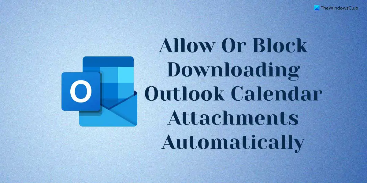 How to allow or block downloading Outlook Calendar attachments automatically