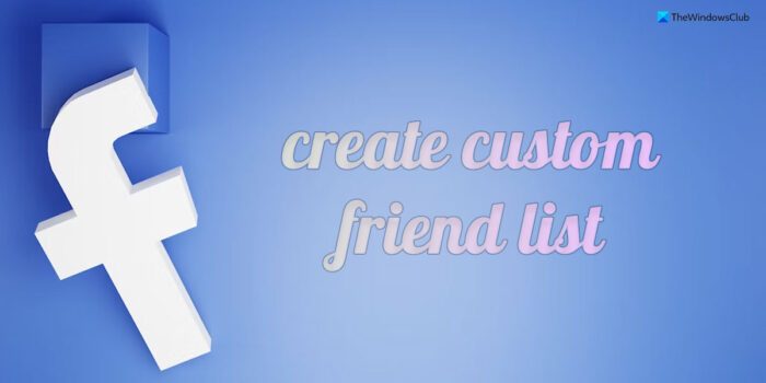 How to create custom friend list on Facebook