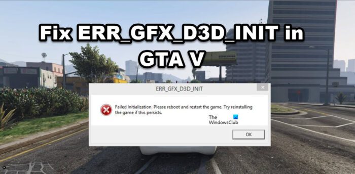 Fix ERR_GFX_D3D_INIT in GTA V