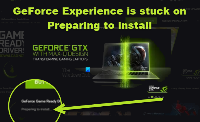 GeForce Experience is stuck on Preparing to install GeForce Experience is stuck on Preparing to install