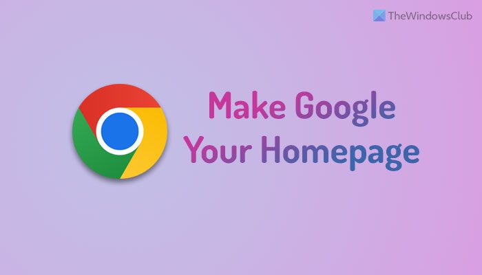 How to make Google your homepage in Google Chrome