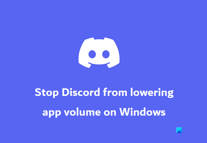 stop Discord from lowering app volume on Windows