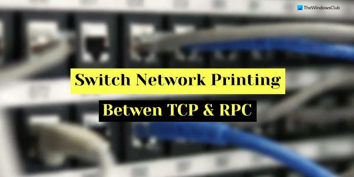 Switch Network printing between TCP and RPC in Windows 11 - 39