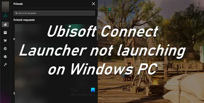 Ubisoft Connect Launcher not launching 