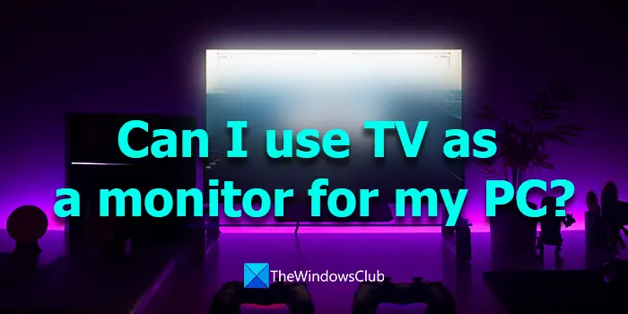 Can I use TV as a monitor for my PC