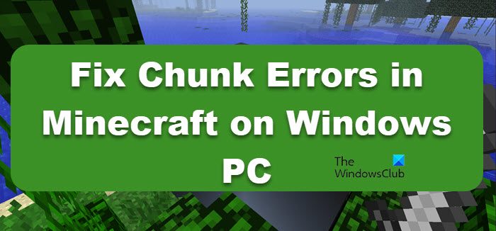 Chunk Errors in Minecraft on Windows PC