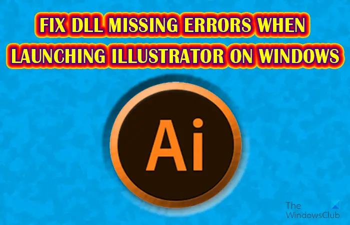 Fix DLL missing errors when launching Illustrator on Windows