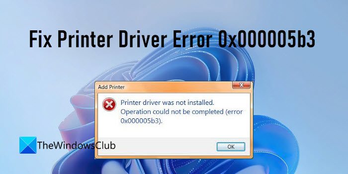 Fix Printer Driver Error 0x000005b3
