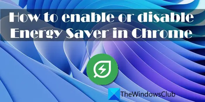 How to enable or disable Energy Saver in Chrome