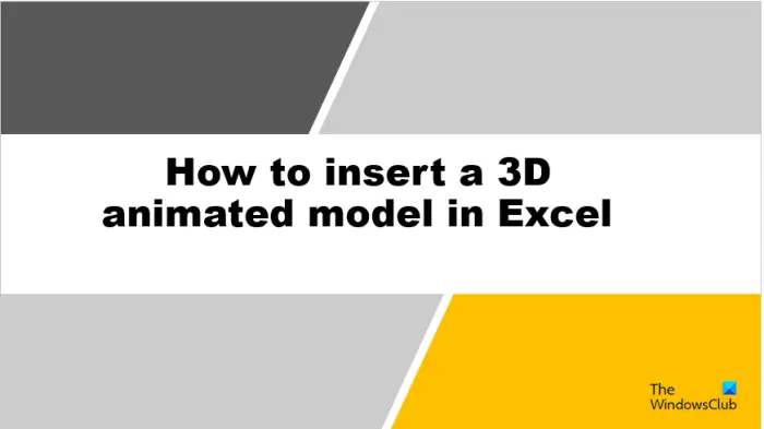 How to insert a 3D animated model in Excel
