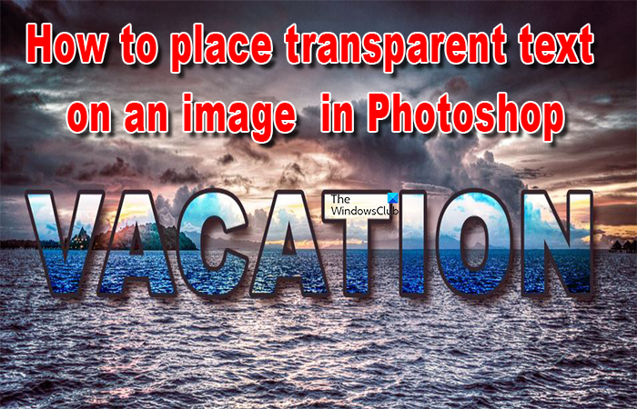 How to place Transparent Text on Image in Photoshop