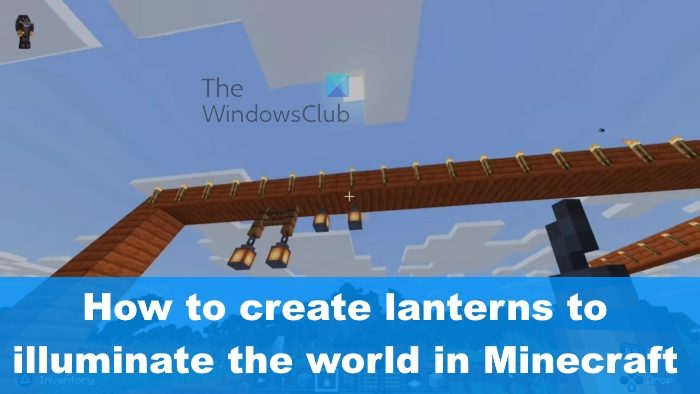 How to create lanterns to illuminate the world in Minecraft