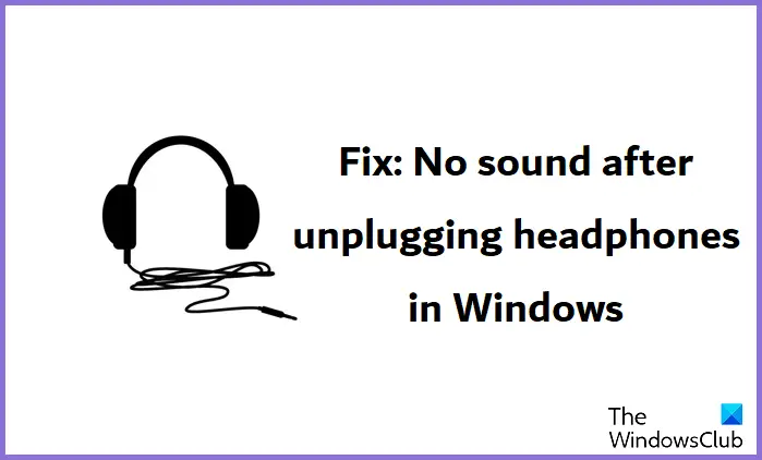 No sound after unplugging headphones in Windows