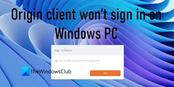 Origin client won’t sign in on Windows PC