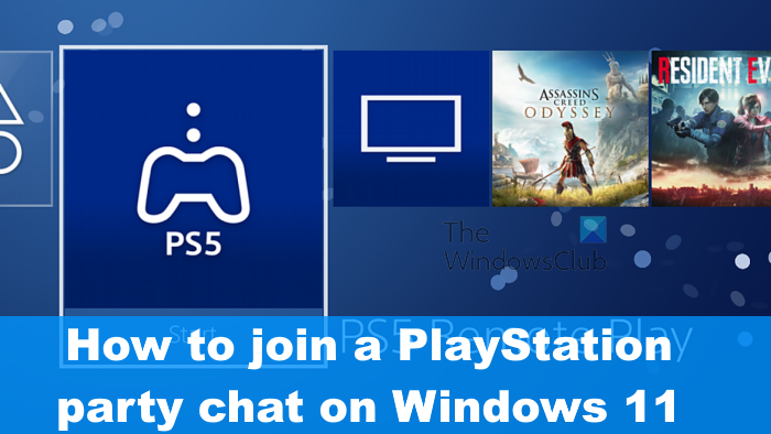 How to join a PlayStation party chat on Windows 11 How to join a PlayStation party chat on Windows 11