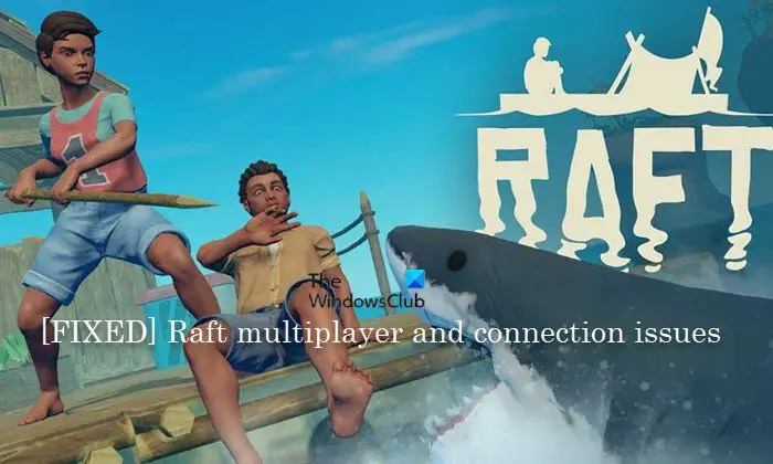 Fix Raft Multiplayer and Connection issues on Windows PC