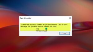 The specified account name is not valid - Task Scheduler Error