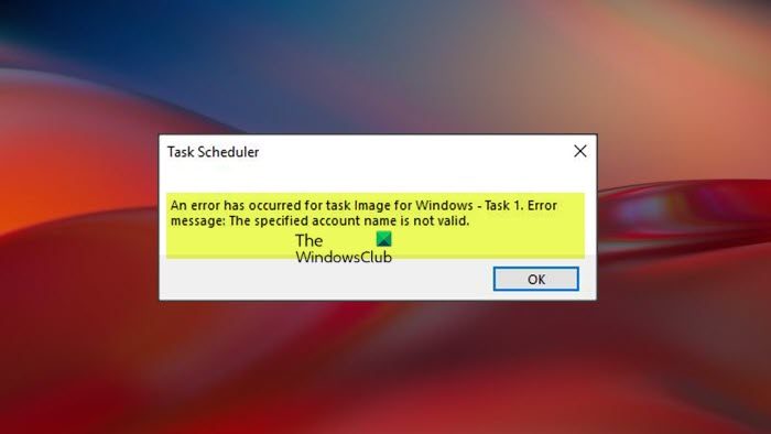 The specified account name is not valid – Task Scheduler Error