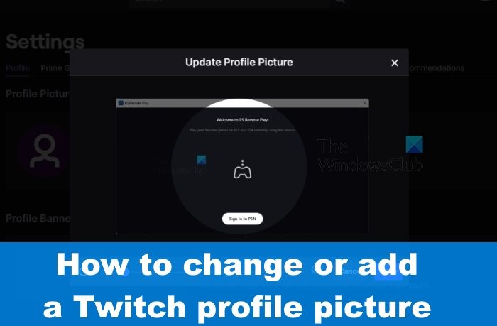 How to change or add a Twitch profile picture