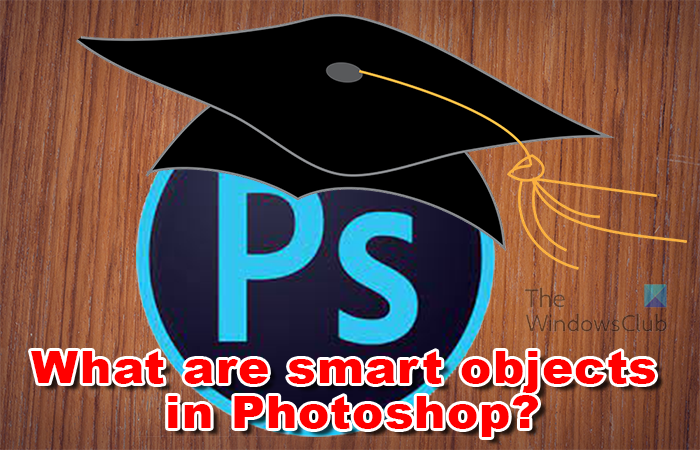 What are smart objects in Photoshop