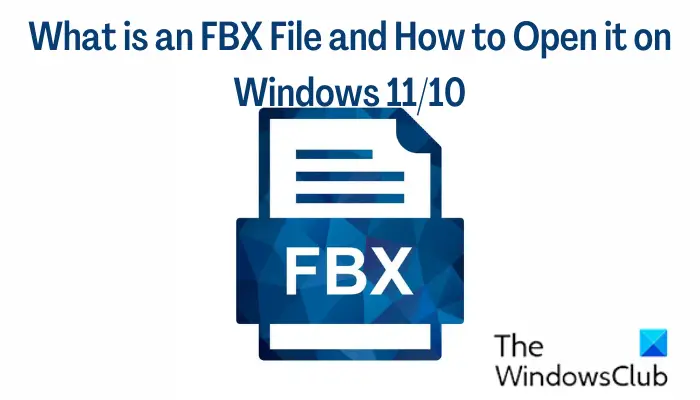 What is an FBX File and How to Open it on Windows 11/10 