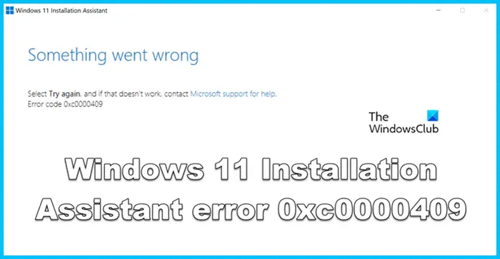 Windows 11 Installation Assistant error 0xc0000409