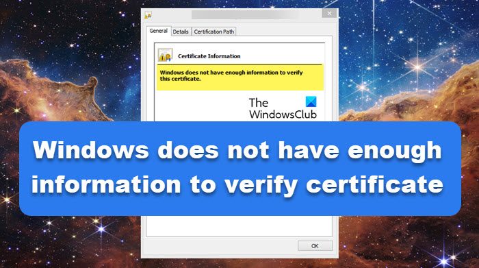 Windows does not have enough information to verify this certificate