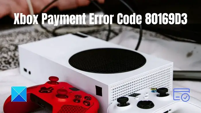 Xbox Payment Error Code 80169D3