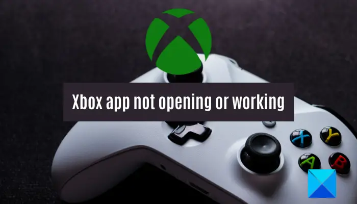paar Verslijten Pardon Xbox app not opening or working on Windows 11/10