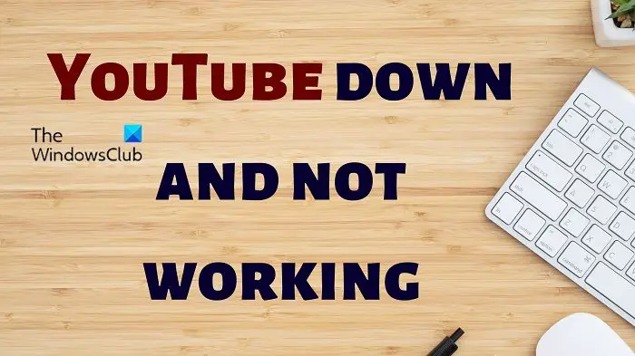 YouTube down and not working